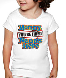 You're Fired Nana's Here Kids T-Shirt