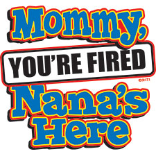 You're Fired Nana's Here Kids T-Shirt