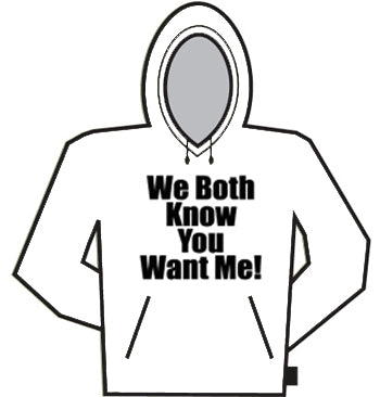 You Want Me Hoodie