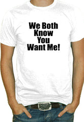 You Want Me T-Shirt 