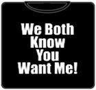 You Want Me T-Shirt