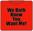 You Want Me T-Shirt