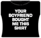 Your Boyfriend Bought Me This Girls T-Shirt