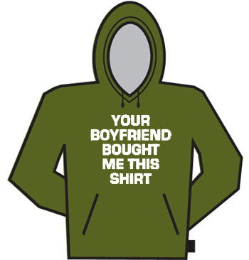 Your Boyfriend Bought Me This Hoodie