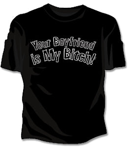 Your Boyfriend Is My Bitch Girls T-Shirt
