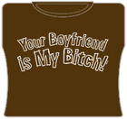 Your Boyfriend Is My Bitch Girls T-Shirt Brown