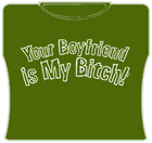 Your Boyfriend Is My Bitch Girls T-Shirt Green