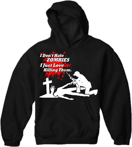 Zombie Killer - I Don't Hate Zombies Hoodie