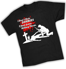 Zombie Killer - I Don't Hate Zombies T-Shirt